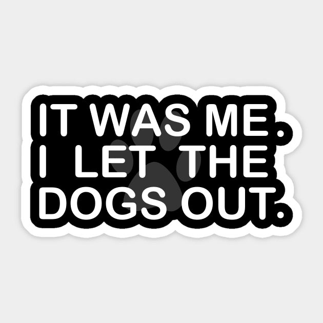 It was me. I let the dogs out Sticker by omardakhane